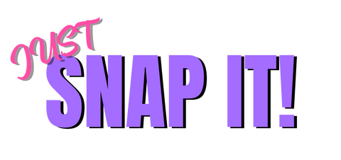 JUST SNAP IT!